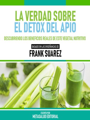 cover image of La Verdad Sobre El Detox Del Apio--Basado En Las Enseñanzas De Frank Suarez